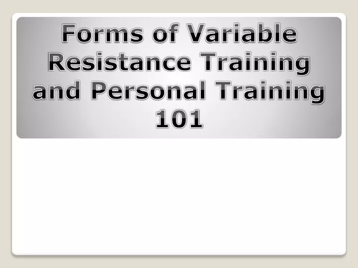 forms of variable resistance training and personal training 101
