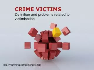 CRIME VICTIMS Definition and problems related to victimisation
