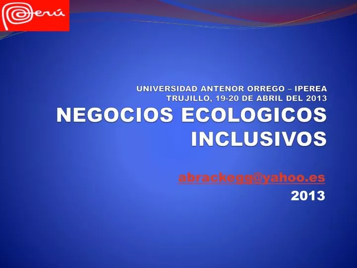 universidad antenor orrego iperea trujillo 19 20 de abril del 2013 negocios ecologicos inclusivos