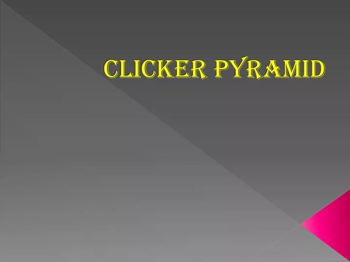 clicker pyramid