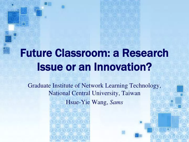 future classroom a research issue or an innovation