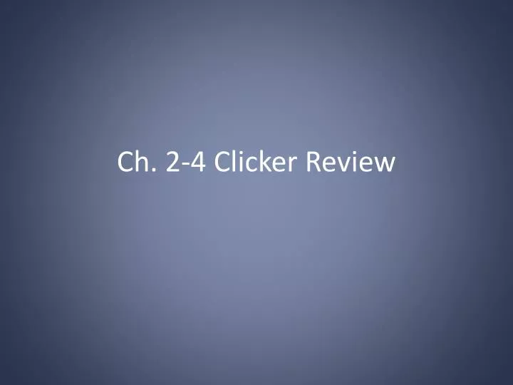 ch 2 4 clicker review