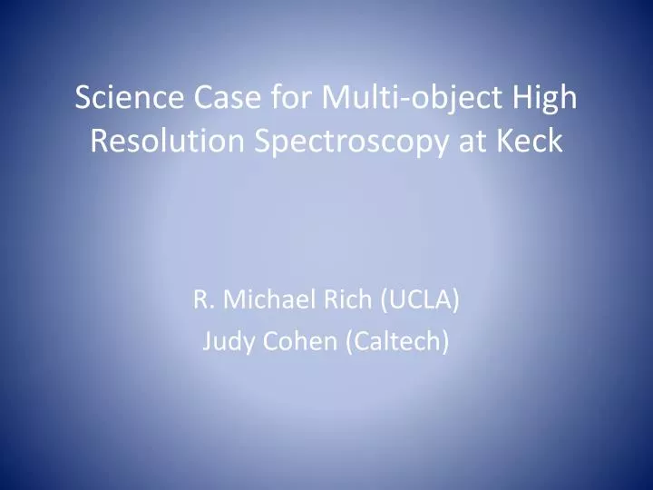 science case for multi object high resolution spectroscopy at keck