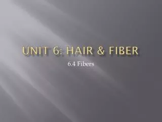 Unit 6: Hair &amp; Fiber