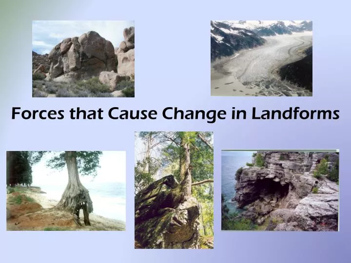 forces that cause change in landforms