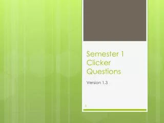Semester 1 Clicker Questions
