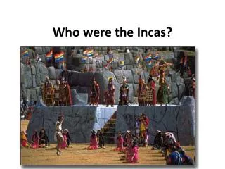 Who were the Incas?