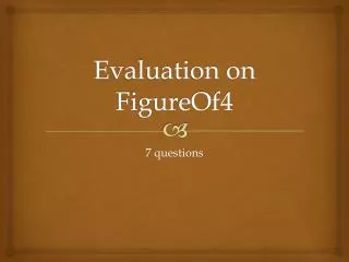 Evaluation on FigureOf4