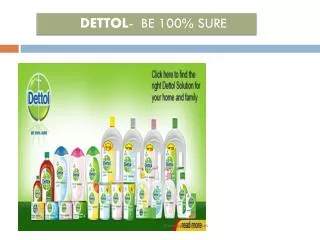 DETTOL - BE 100% SURE