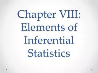 Chapter VIII: Elements of Inferential Statistics