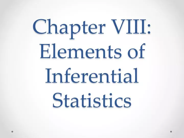 chapter viii elements of inferential statistics