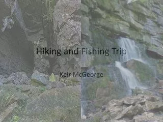 Hiking and Fishing Trip