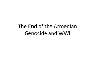 The End of the Armenian Genocide and WWI