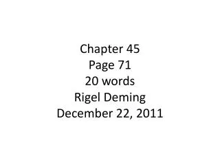 Chapter 45 Page 71 20 words Rigel Deming December 22, 2011