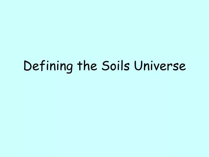 defining the soils universe