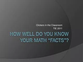 How Well Do You Know Your Math “Facts”?