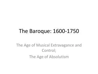 T he Baroque: 1600-1750