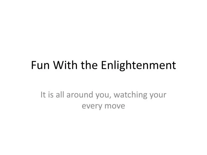 fun with the enlightenment