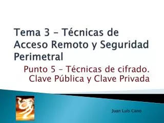 Tema 3 – Técnicas de Acceso Remoto y Seguridad Perimetral