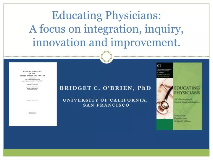 educating physicians a focus on integration inquiry innovation and improvement