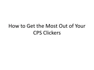 How to Get the Most Out of Your CPS Clickers