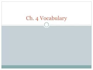 Ch. 4 Vocabulary