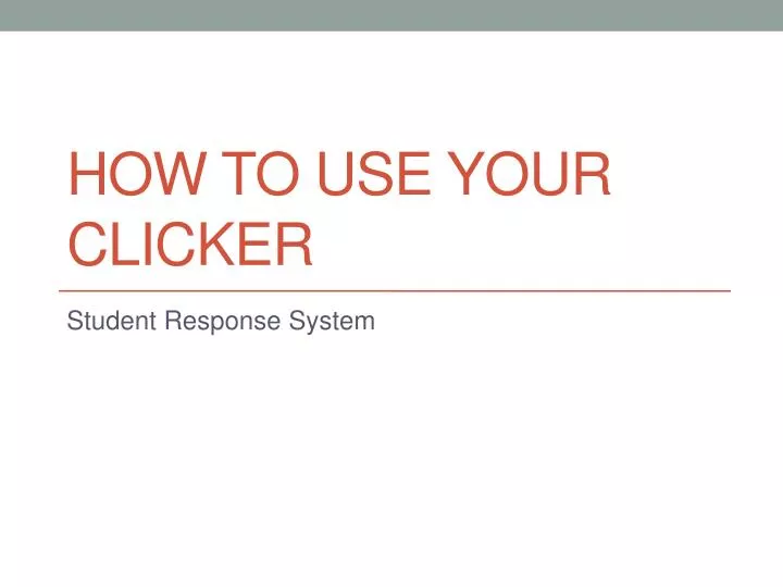 how to use your clicker