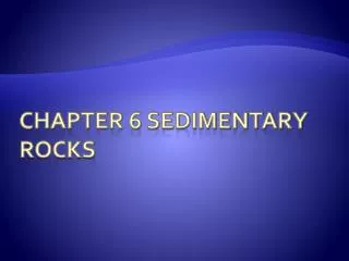Chapter 6 Sedimentary rocks