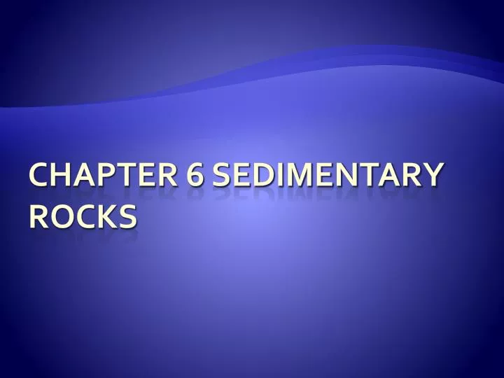 chapter 6 sedimentary rocks