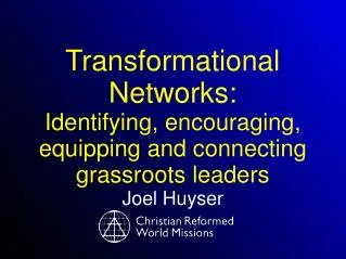Transformational Networks: Identifying, encouraging, equipping and connecting grassroots leaders