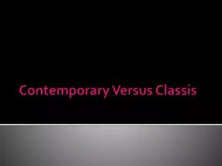 Contemporary Versus Classis