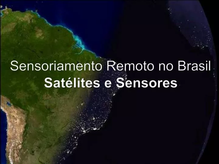 sensoriamento remoto no brasil sat lites e sensores