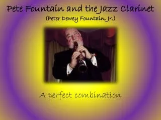 Pete Fountain and the Jazz Clarinet (Peter Dewey Fountain, Jr.)