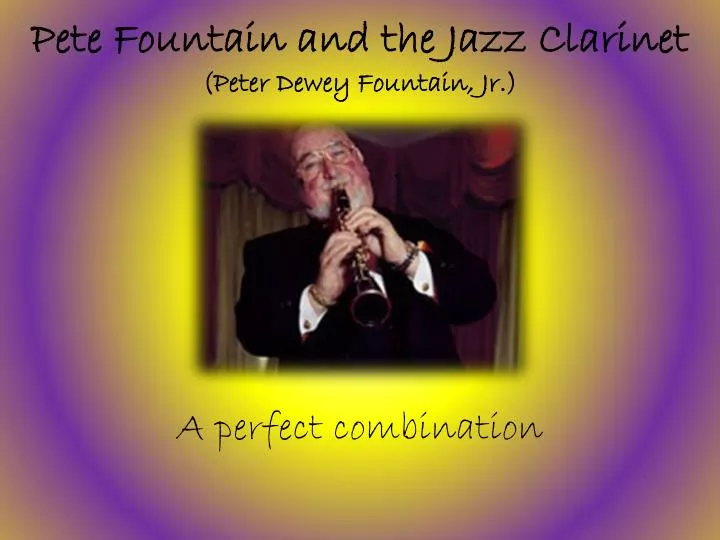 pete fountain and the jazz clarinet peter dewey fountain jr