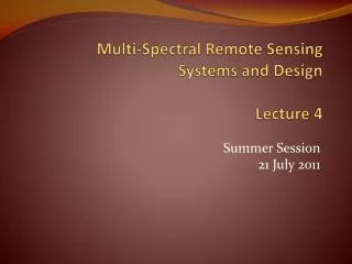 Multi-Spectral Remote Sensing Systems and Design Lecture 4