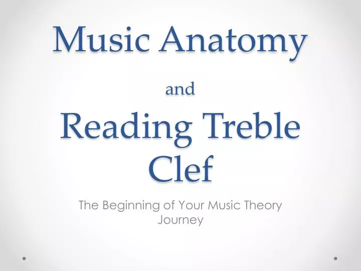 music anatomy and reading treble clef