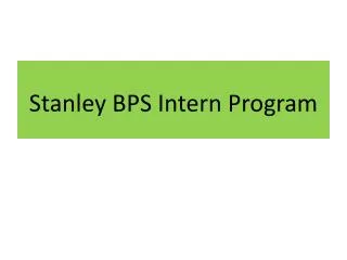 Stanley BPS Intern Program