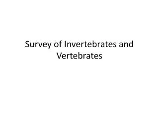 Survey of Invertebrates and Vertebrates