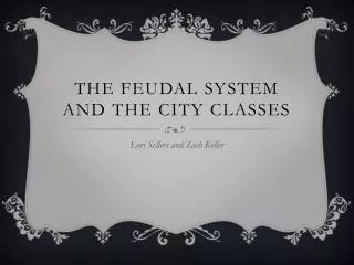 The Feudal System and The City Classes