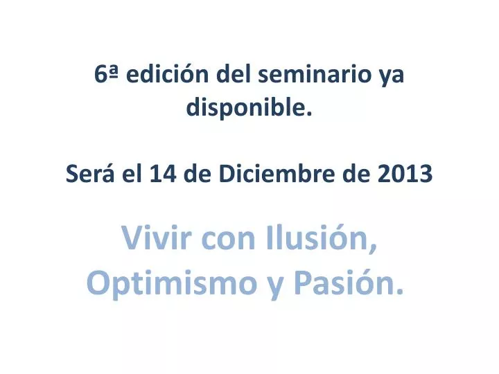 6 edici n del seminario ya disponible ser el 14 de diciembre de 2013