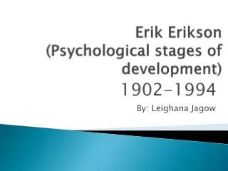 Erik Erikson (Psychological stages of development)