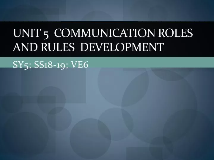 unit 5 communication roles and rules development