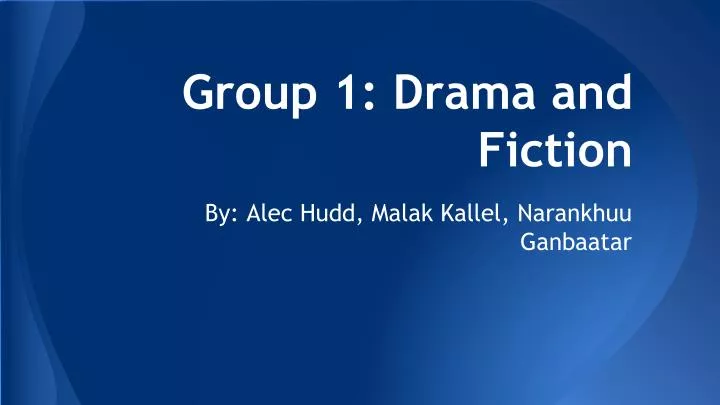 group 1 drama and fiction