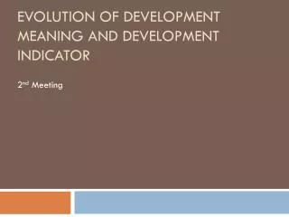 Evolution of Development Meaning and Development Indicator