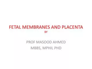 FETAL MEMBRANES AND PLACENTA BY