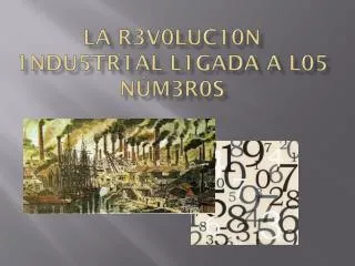 la r3v0luc10n 1ndu5tr1al l1gada a l05 n m3r0s