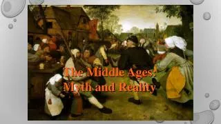 The Middle Ages: Myth and Reality