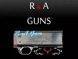 R &amp; A Guns