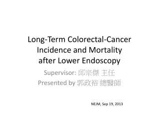 Long-Term Colorectal-Cancer Incidence and Mortality after Lower Endoscopy