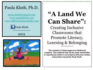 Paula Kluth, Ph.D. paula.kluth@gmail.com www.paulakluth.com www.differentiationdaily.com